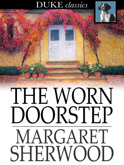Title details for The Worn Doorstep by Margaret Sherwood - Available